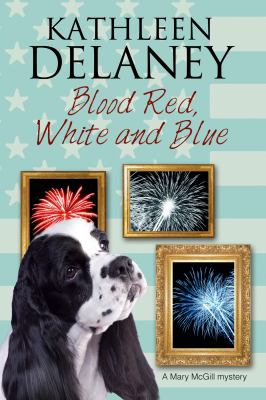 Blood red, white and blue : a Mary McGill dog mystery / Kathleen Delaney.