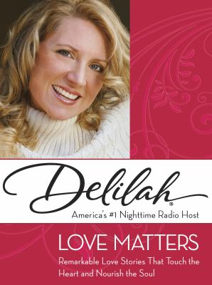 Love matters : remarkable love stories that touch the heart and nourish the soul /