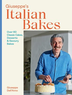 Giuseppe's Italian bakes : over 60 classic cakes, desserts & savoury bakes /