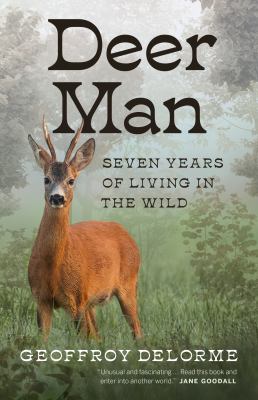 Deer man : seven years of living in the wild /