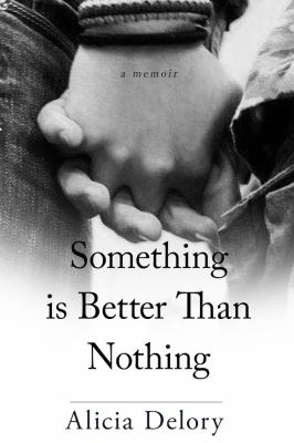 Something is better than nothing : a memoir /
