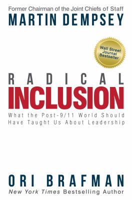 Radical inclusion : what the post-9/11 world should have taught us about leadership /