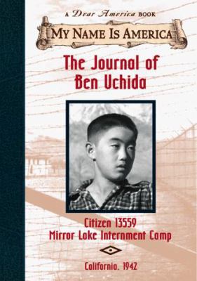 The journal of Ben Uchida, citizen 13559 : Mirror Lake Internment Camp /