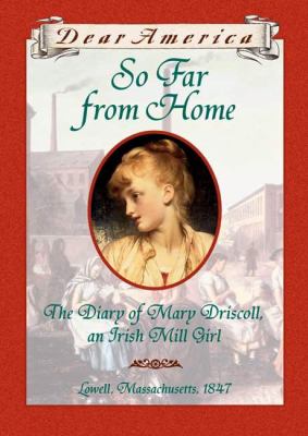 So far from home : the diary of Mary Driscoll, an Irish mill girl /