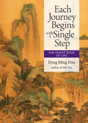Each journey begins with a single step : The Taoist book of life /