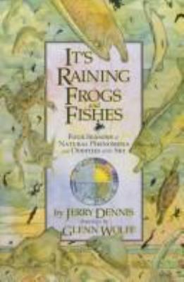 It's raining frogs and fishes : four seasons of natural phenomena and oddities of the sky /