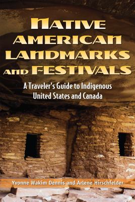 Native American landmarks and festivals : a traveler's guide to indigenous United States and Canadian /