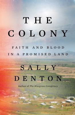 The colony : faith and blood in a promised land /