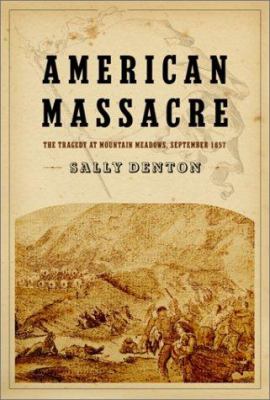 American massacre : the tragedy at Mountain Meadows, September 1857 /
