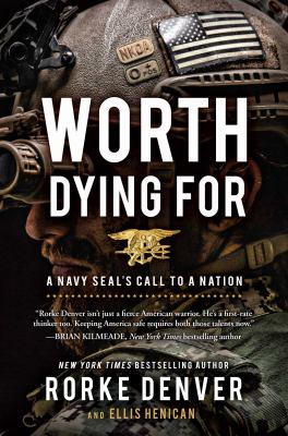 Worth dying for : a Navy SEAL's call to a nation /