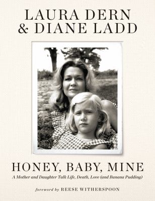 Honey, baby, mine : a mother and daughter talk life, death, love (and banana pudding) /