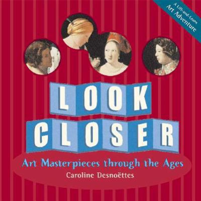 Look closer : art masterpieces through the ages /