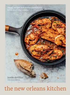 The New Orleans kitchen : classic recipes and modern techniques for an unrivaled cuisine /
