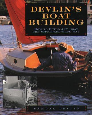 Devlin's boatbuilding : how to build any boat the stitch and glue way /