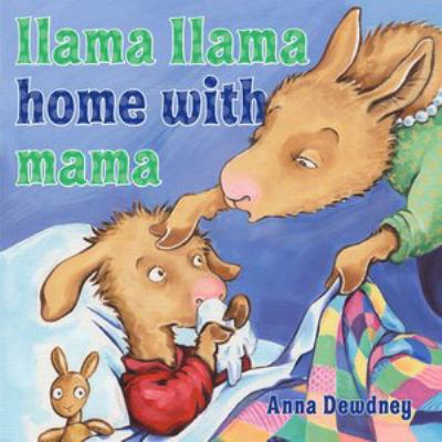 Llama Llama home with Mama /