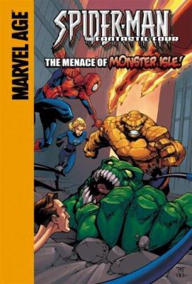 Spider-Man and Fantastic Four : the menace of Monster Isle! /