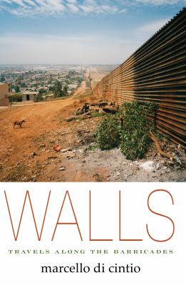 Walls : travels along the barricades /