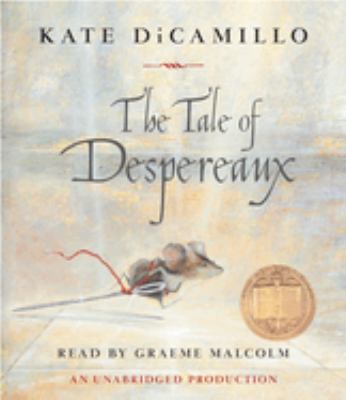 The tale of Despereaux [compact disc, unabridged] : being the story of a mouse, a princess, some soup, and a spool of thread /