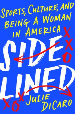 Sidelined : sports, culture, and being a woman in America /