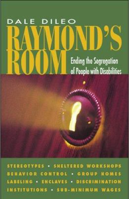Raymond's room : ending the segregation of people with disabilities /