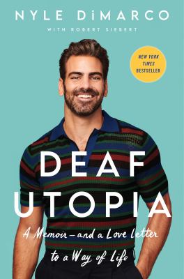 Deaf utopia : a memoir-- and a love letter to a way of life /