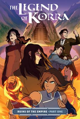 The legend of Korra : ruins of the empire. Part one /