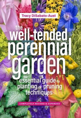The well-tended perennial garden : the essential guide to planting and pruning techniques /