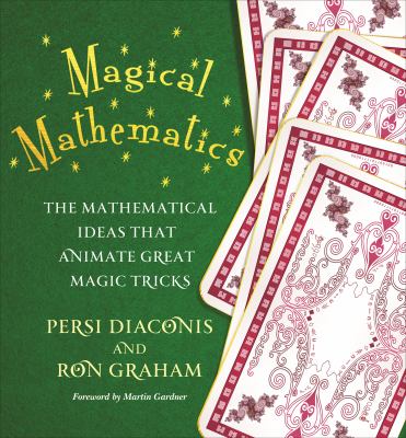 Magical mathematics : the mathematical ideas that animate great magic tricks /