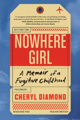 Nowhere girl : a memoir of a fugitive childhood /