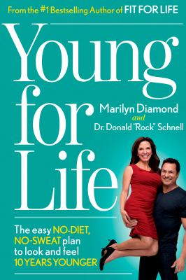 Young for life : the easy no-diet, no-sweat plan to look and feel 10 years younger /