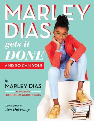 Marley Dias gets it done : and so can you! /