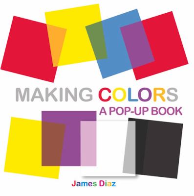 Making colors : a pop-up book /