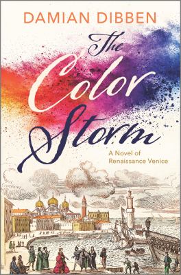 The color storm : a novel of Renaissance Venice /