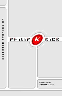 Selected stories of Philip K. Dick /