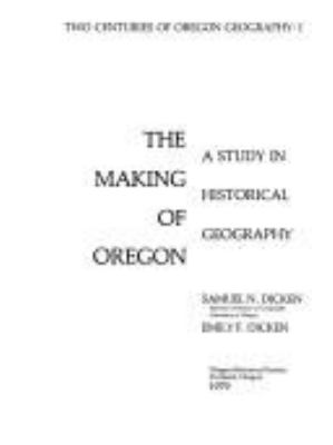 The making of Oregon : a study in historical geography /