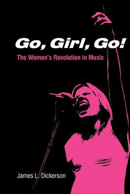 Go, girl, go! : the women's revolution in music /