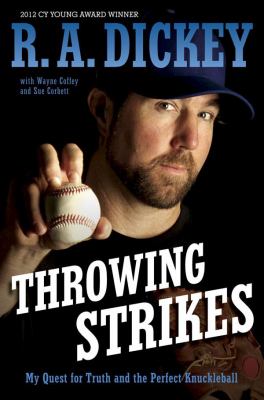 Throwing strikes : my quest for truth and the perfect knuckleball /