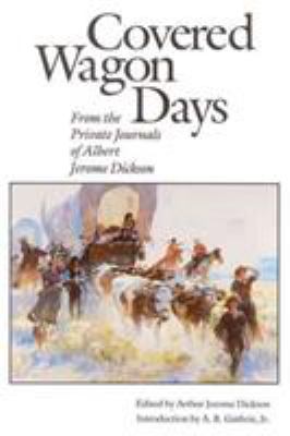 Covered wagon days : a journey across the plains in the sixties and pioneer days in the Northwest /