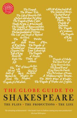 The Globe guide to Shakespeare : the plays, the productions, the life /