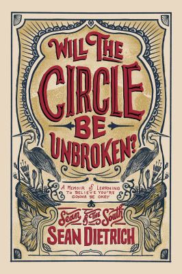 Will the circle be unbroken : a memoir of learning to believe you're gonna be okay /