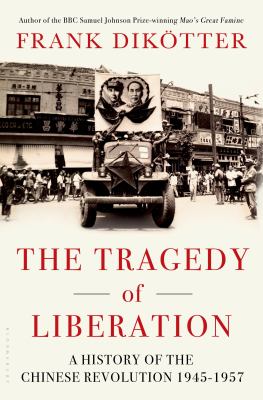 The tragedy of liberation : a history of the Chinese revolution, 1945-1957 /