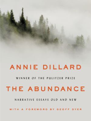 The abundance : narrative essays old and new.