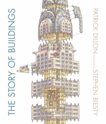 The story of buildings : from the Pyramids to the Sydney Opera House and beyond /