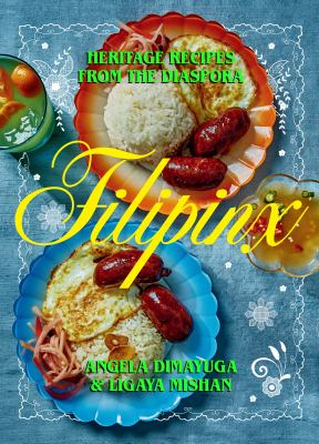 Filipinx : heritage recipes from the diaspora /