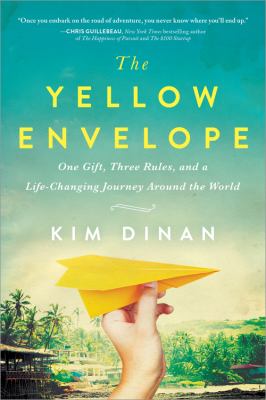 The yellow envelope : one gift, three rules, and a life-changing journey around the world /