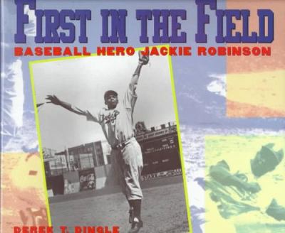 First in the field : baseball hero Jackie Robinson /