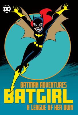 Batman adventures : Batgirl : a league of her own.
