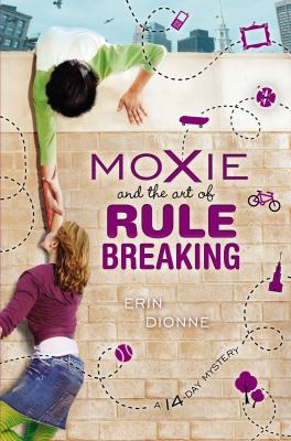 Moxie and the art of rule breaking : a 14-day mystery /