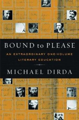 Bound to please : an extraordinary one-volume literary education : essays on great writers and their books /