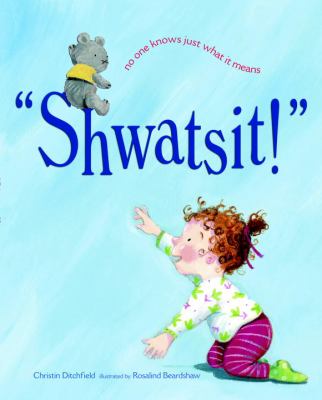 "Shwatsit!" : no one knows just what it means /